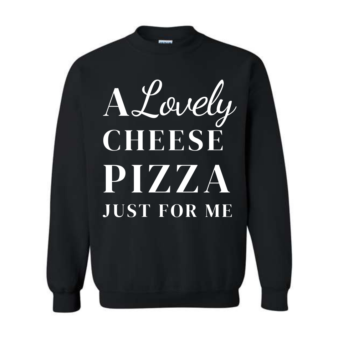 Cheese Pizza Just For Me Crewneck