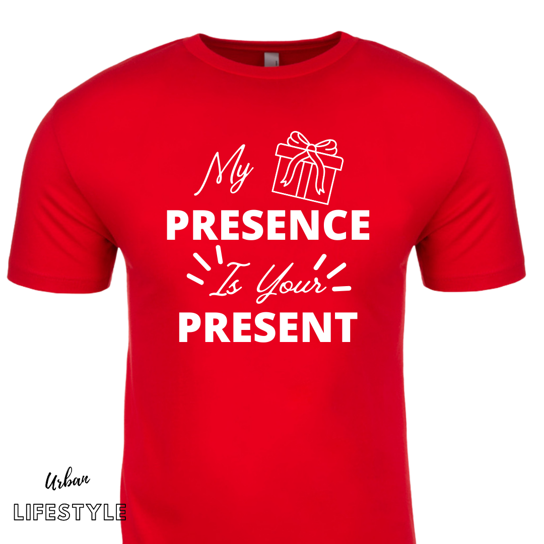 My Presence Is Your Present T-Shirt