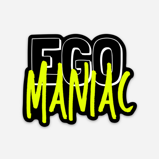 Ego Maniac Sticker
